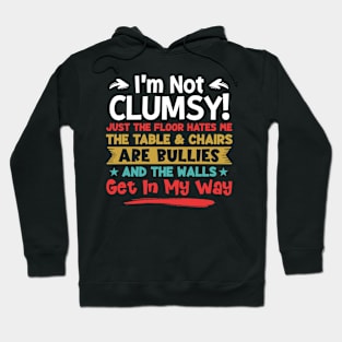 I'm Not Clumsy Sarcastic Women Men Boys Girls Funny Saying Hoodie